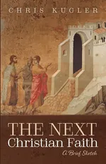 The Next Christian Faith - Chris Kugler