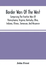Border Wars Of The West - John Frost