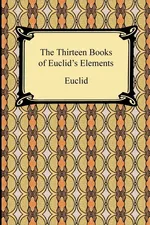 The Thirteen Books of Euclid's Elements - Euclid