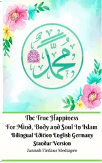 The True Happiness For Mind, Body and Soul In Islam Bilingual Edition English Germany Standar Version - Jannah Firdaus Mediapro