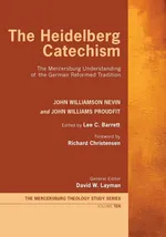 The Heidelberg Catechism - John Williamson Nevin