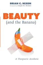 Beauty (and the Banana) - Brian C. Nixon