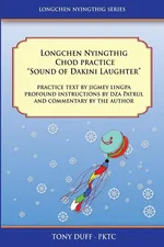 Longchen Nyingthig Chod Practice "Sound of Dakini Laughter" - Tony Duff