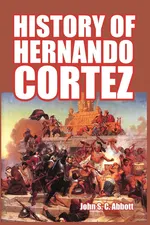 History of Hernando Cortez - John S. C. Abbott