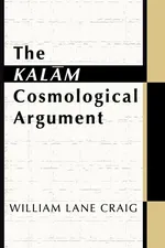 The Kalam Cosmological Argument - William Lane Craig