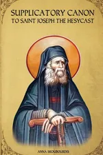 Supplicatory Canon to Saint Joseph the Hesychast - St George Monastery