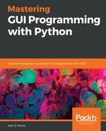 Mastering GUI Programming with Python - Alan D. Moore