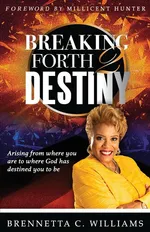 Breaking Forth 2 Destiny - Brennetta Williams