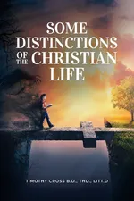 Some distinctions of the Christian Life - Timothy Cross