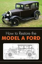 How to Restore the Model A Ford - Leslie R. Henry