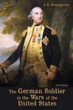 The German Soldier in the Wars of the United States - J. G. Rosengarten
