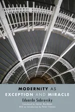 Modernity as Exception and Miracle - Eduardo Sabrovsky