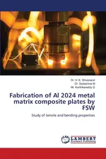 Fabrication of Al 2024 metal matrix composite plates by FSW - Dr. H. K. Shivanand