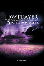 How Prayer Can Walk You Through the Storms in Your Life - Dr. Essie Farley