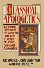 Classical Apologetics - R. C. Sproul