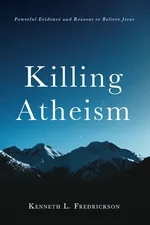Killing Atheism - Kenneth L. Fredrickson