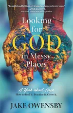 Looking for God in Messy Places - Jake Owensby