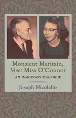 Monsieur Maritain, Meet Miss O'Connor - Joseph Nicolello