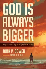 God is Always Bigger - John P. Bowen