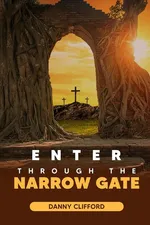 Enter Through The Narrow Gate - TBD