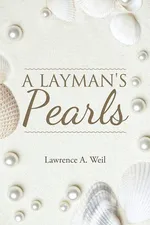 A Layman's Pearls - Lawrence A. Weil