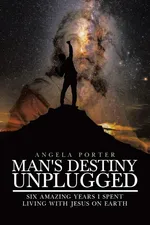 Man's Destiny Unplugged - Angela Porter