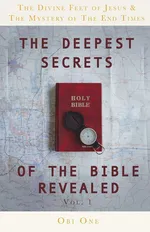 The Deepest Secrets of the Bible Revealed - Obi One