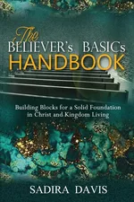 The Believer's Basics Handbook - Sadira Davis