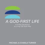 A God-First Life - Michael and Charla Turner