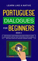 Portuguese Dialogues for Beginners Book 2 - Like A Native Learn