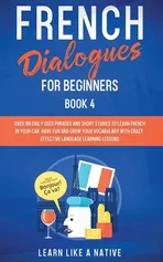 French Dialogues for Beginners Book 4 - Like A Native Learn