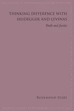 Thinking Difference with Heidegger and Levinas - Rozemund Uljée