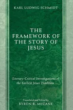 The Framework of the Story of Jesus - Karl Ludwig Schmidt