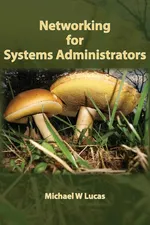 Networking for Systems Administrators - Michael W Lucas
