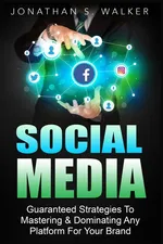 Social Media Marketing For Beginners - How To Make Money Online - Jonathan S. Walker