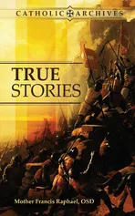 True Stories - OSD Mother Francis Raphael