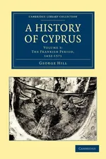 A History of Cyprus - Volume 3 - George Hill