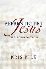 Apprenticing Jesus - Kris Kile
