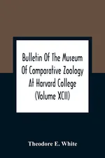 Bulletin Of The Museum Of Comparative Zoology At Harvard College (Volume Xcii); The Lower Miocene Mammal Fauna Of Florida - White Theodore E.