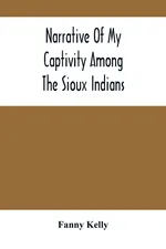Narrative Of My Captivity Among The Sioux Indians - Fanny Kelly