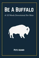Be A Buffalo - Pete Adams
