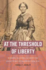 At the Threshold of Liberty - Tamika Y. Nunley