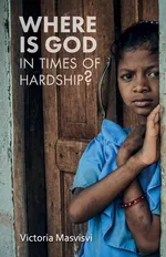 Where Is God in Times of Hardship - Victoria Masvisvi