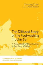 The Diffused Story of the Footwashing in John 13 - Yanrong Chen