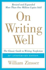On Writing Well, 30th Anniversary Edition - William Zinsser