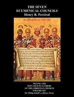 The Seven Ecumenical Councils Of The Undivided Church - Henry R Percival