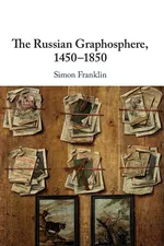 The Russian Graphosphere, 1450-1850 - Simon Franklin