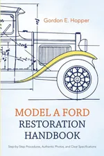 Model A Ford Restoration Handbook - Gordon E. Hopper