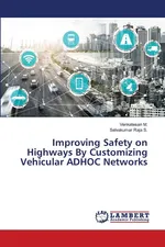 Improving Safety on Highways By Customizing Vehicular ADHOC Networks - Venkatesan M.