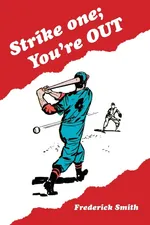 Strike One; You'Re Out - Frederick Smith